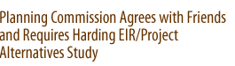 Planning Commission Agrees with Friends and Requires Harding EIR/Project Alternatives Study