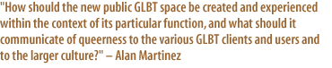 Alan Martinez, Argument for the Possibility of Intentional Queer Space